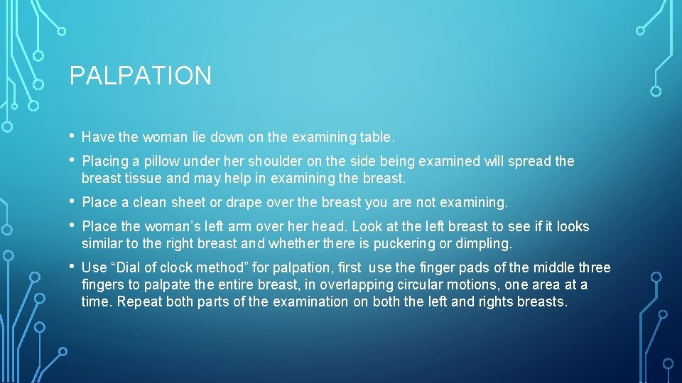 PALPATION • • Have the woman lie down on the examining table. • •