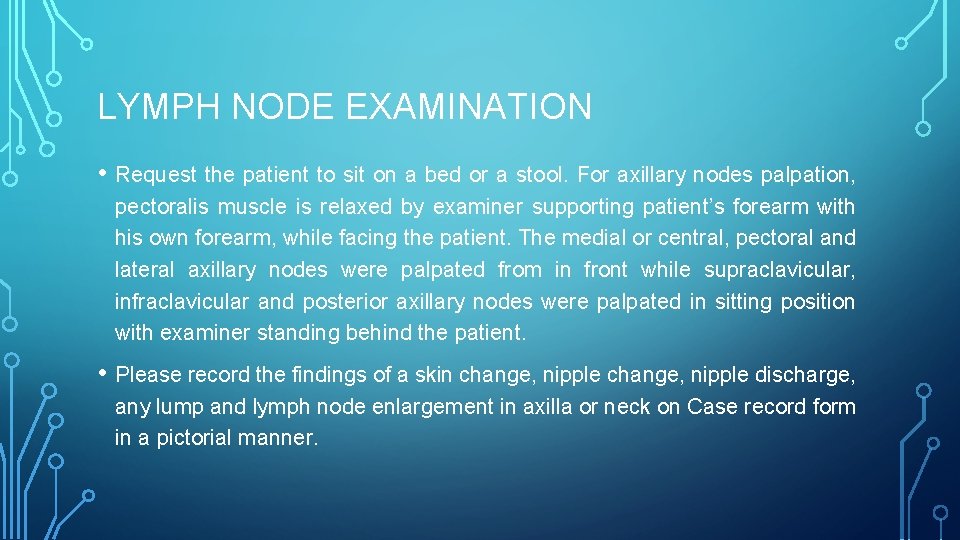 LYMPH NODE EXAMINATION • Request the patient to sit on a bed or a