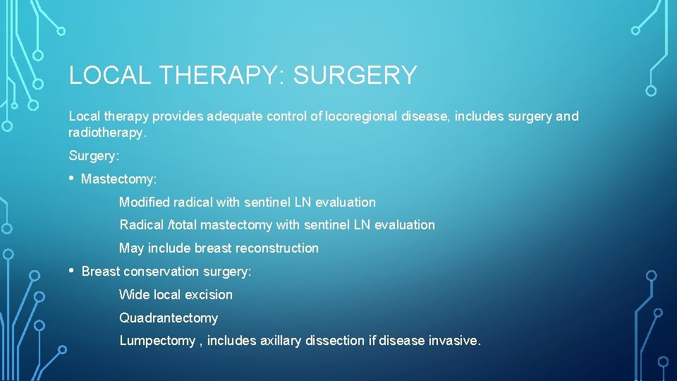 LOCAL THERAPY: SURGERY Local therapy provides adequate control of locoregional disease, includes surgery and