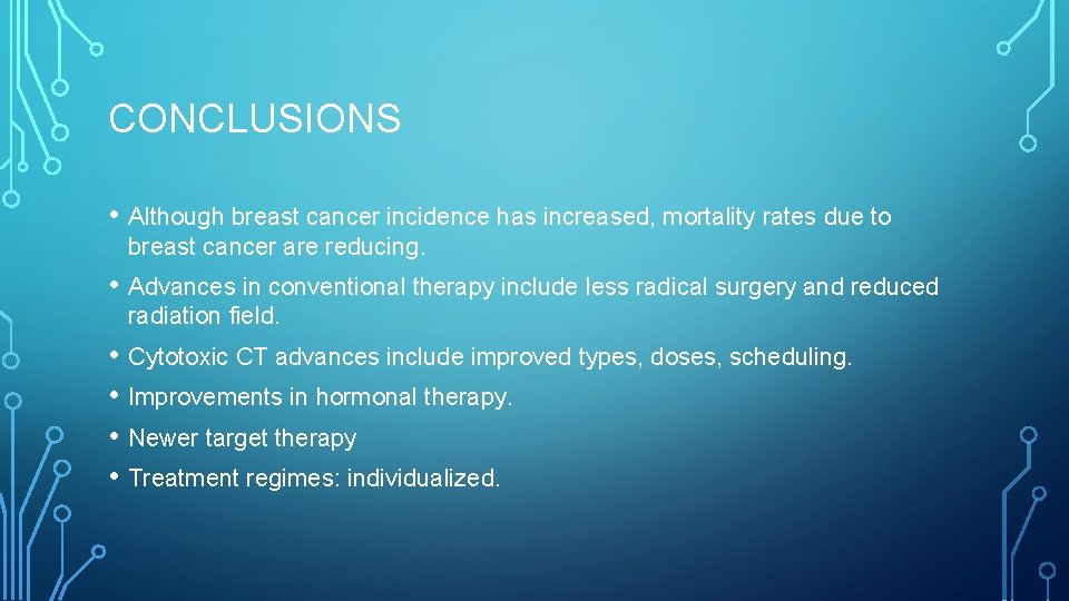 CONCLUSIONS • Although breast cancer incidence has increased, mortality rates due to breast cancer