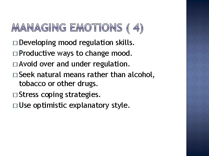 � Developing mood regulation skills. � Productive ways to change mood. � Avoid over