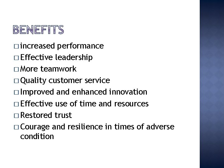� increased performance � Effective leadership � More teamwork � Quality customer service �