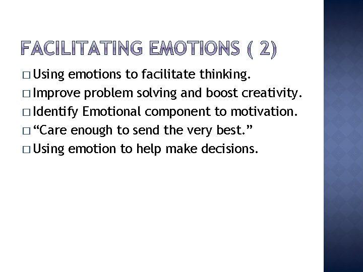 � Using emotions to facilitate thinking. � Improve problem solving and boost creativity. �