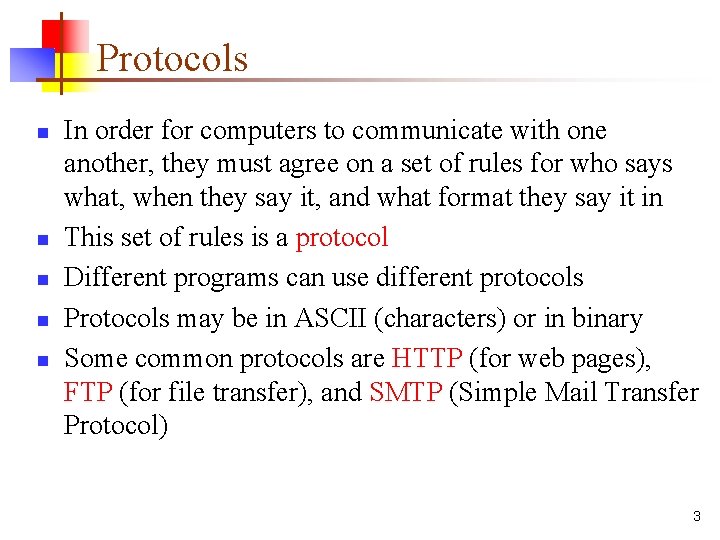 Protocols n n n In order for computers to communicate with one another, they