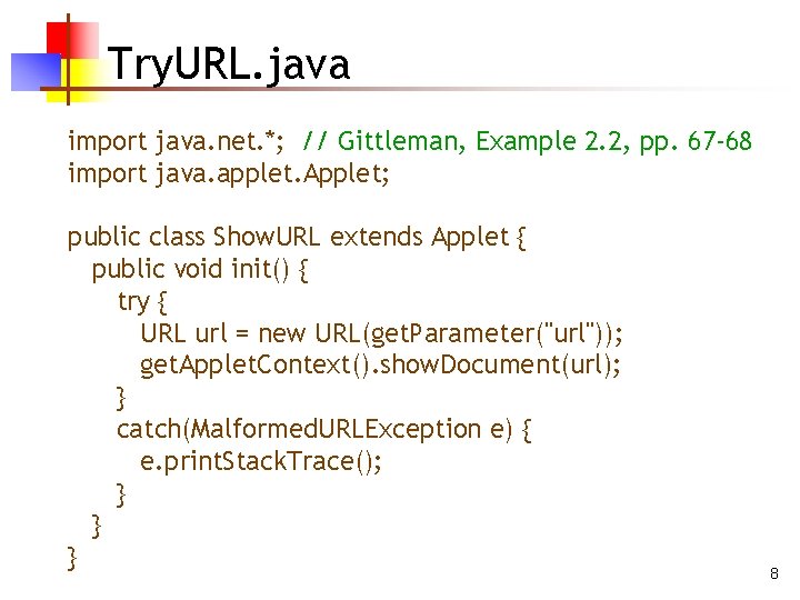 Try. URL. java import java. net. *; // Gittleman, Example 2. 2, pp. 67