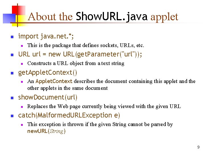 About the Show. URL. java applet n import java. net. *; n n URL
