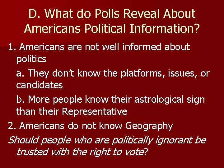 D. What do Polls Reveal About Americans Political Information? 1. Americans are not well