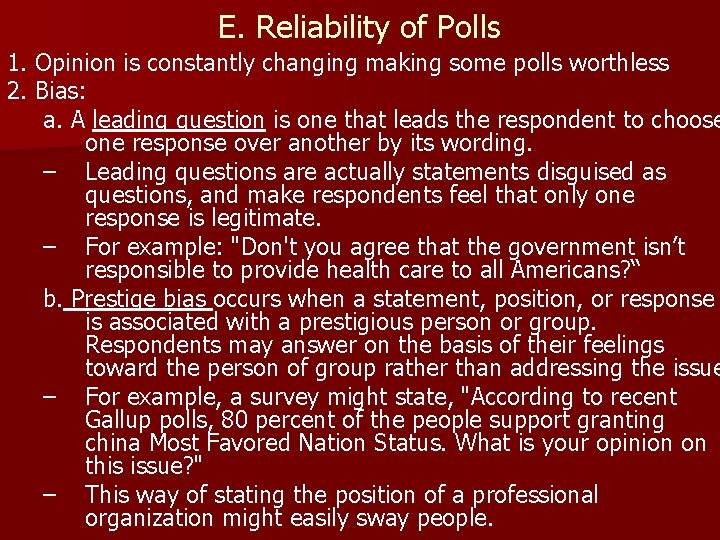 E. Reliability of Polls 1. Opinion is constantly changing making some polls worthless 2.