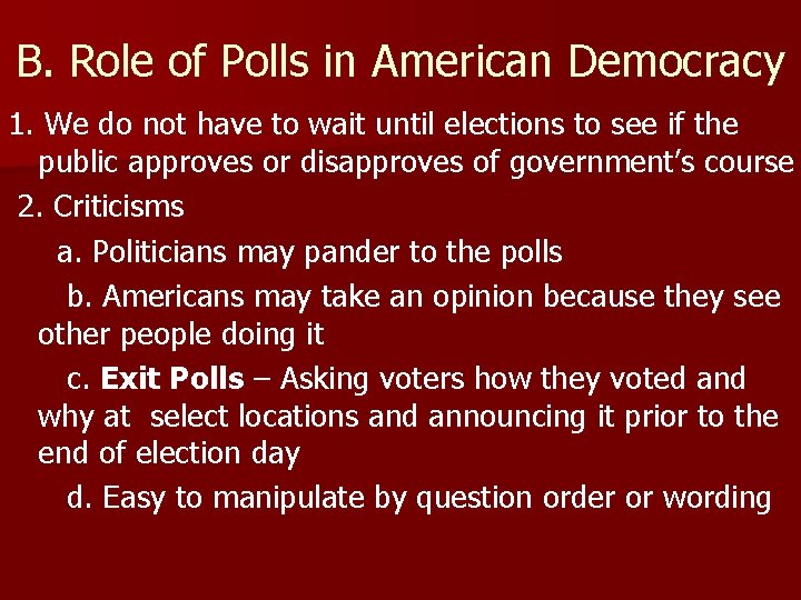 B. Role of Polls in American Democracy 1. We do not have to wait