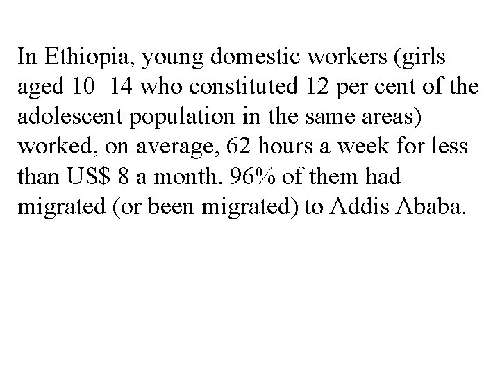 In Ethiopia, young domestic workers (girls aged 10– 14 who constituted 12 per cent