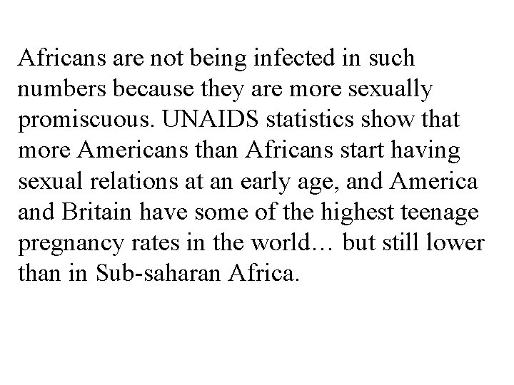 Africans are not being infected in such numbers because they are more sexually promiscuous.