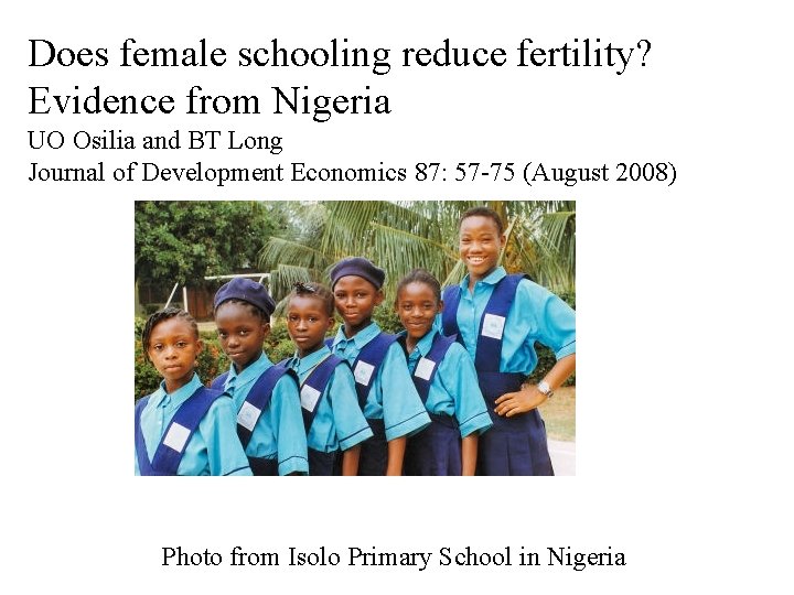 Does female schooling reduce fertility? Evidence from Nigeria UO Osilia and BT Long Journal