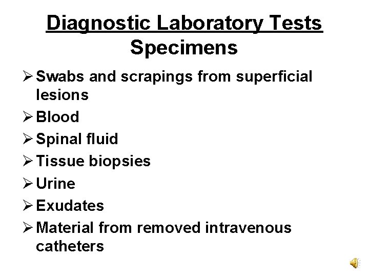 Diagnostic Laboratory Tests Specimens Ø Swabs and scrapings from superficial lesions Ø Blood Ø