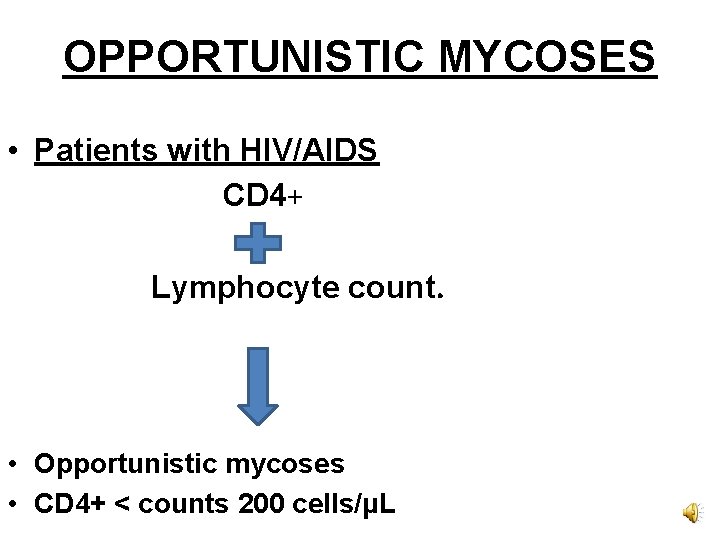 OPPORTUNISTIC MYCOSES • Patients with HIV/AIDS CD 4+ Lymphocyte count. • Opportunistic mycoses •