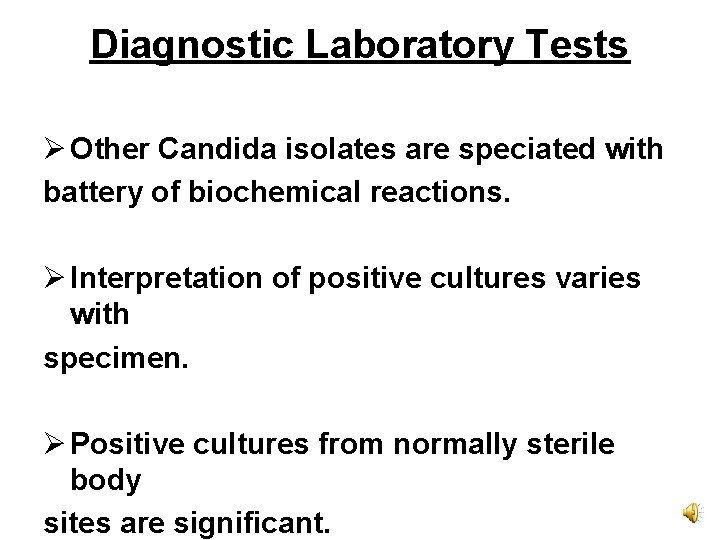 Diagnostic Laboratory Tests Ø Other Candida isolates are speciated with battery of biochemical reactions.