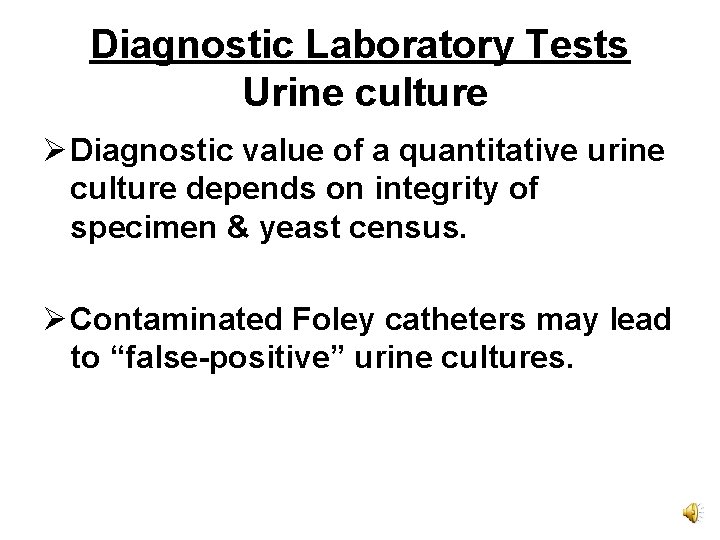 Diagnostic Laboratory Tests Urine culture Ø Diagnostic value of a quantitative urine culture depends