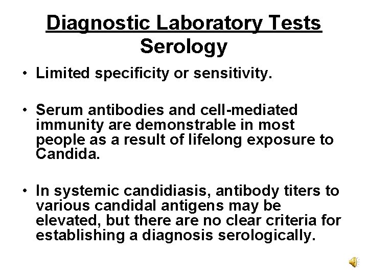 Diagnostic Laboratory Tests Serology • Limited specificity or sensitivity. • Serum antibodies and cell-mediated