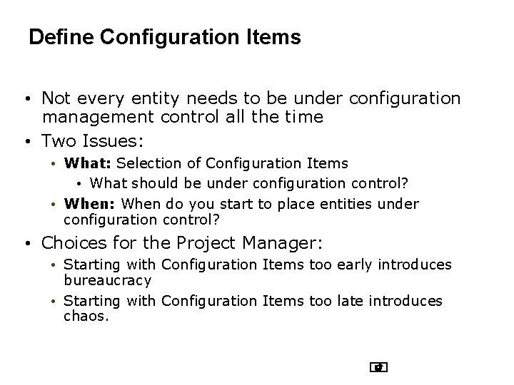 Define Configuration Items • Not every entity needs to be under configuration management control