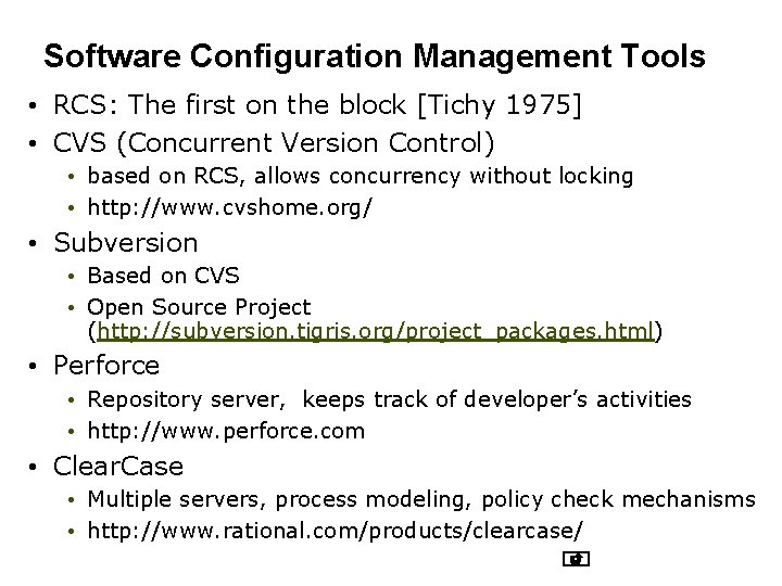 Software Configuration Management Tools • RCS: The first on the block [Tichy 1975] •
