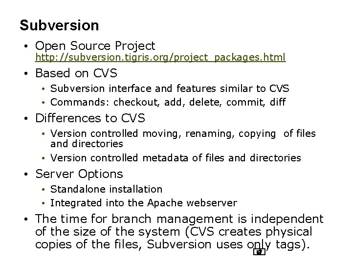Subversion • Open Source Project http: //subversion. tigris. org/project_packages. html • Based on CVS