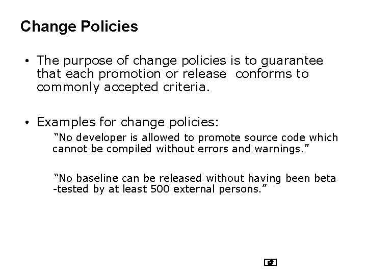 Change Policies • The purpose of change policies is to guarantee that each promotion