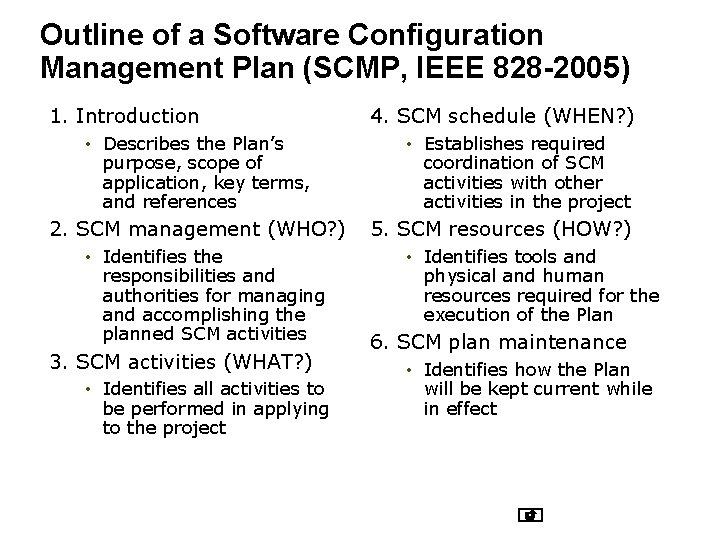 Outline of a Software Configuration Management Plan (SCMP, IEEE 828 -2005) 1. Introduction •
