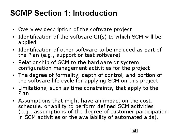 SCMP Section 1: Introduction • Overview description of the software project • Identification of