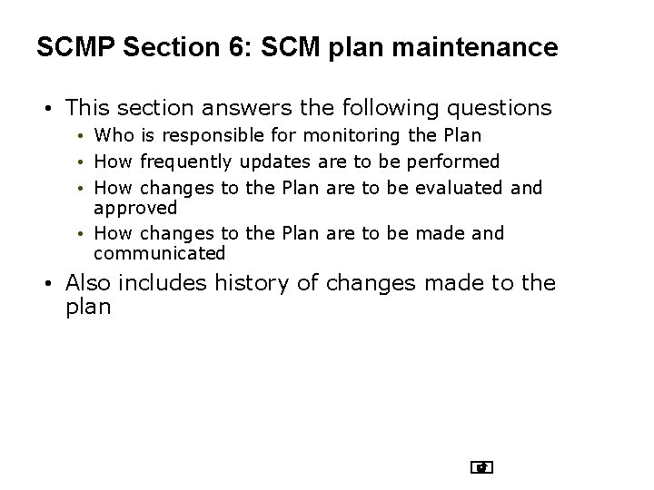 SCMP Section 6: SCM plan maintenance • This section answers the following questions •