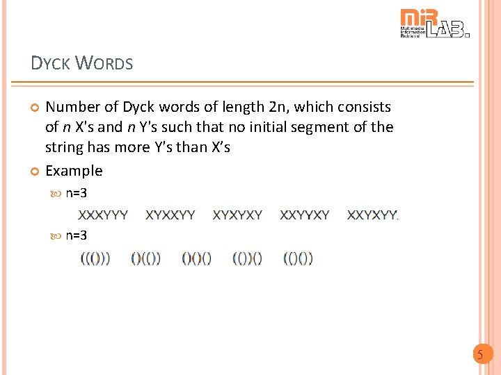 DYCK WORDS Number of Dyck words of length 2 n, which consists of n