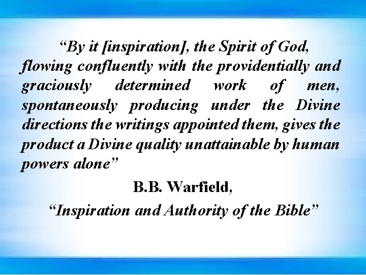 “By it [inspiration], the Spirit of God, flowing confluently with the providentially and graciously