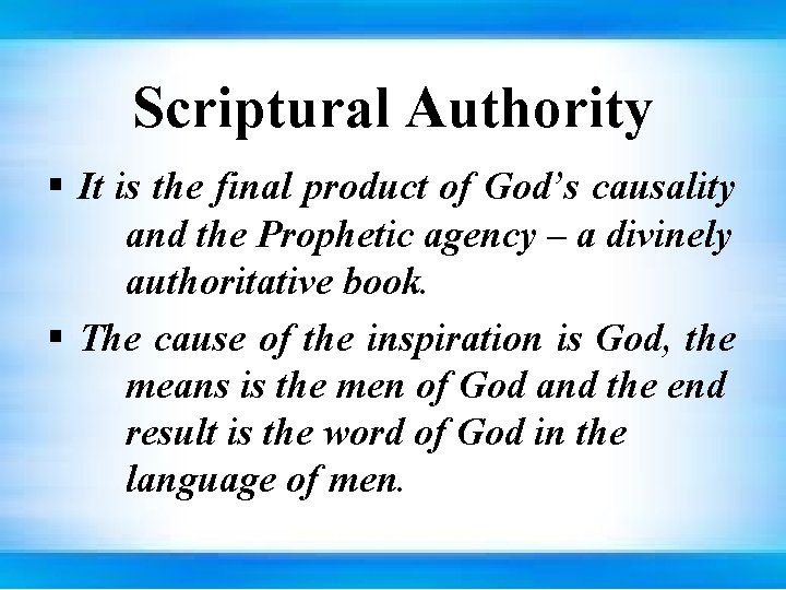 Scriptural Authority § It is the final product of God’s causality and the Prophetic