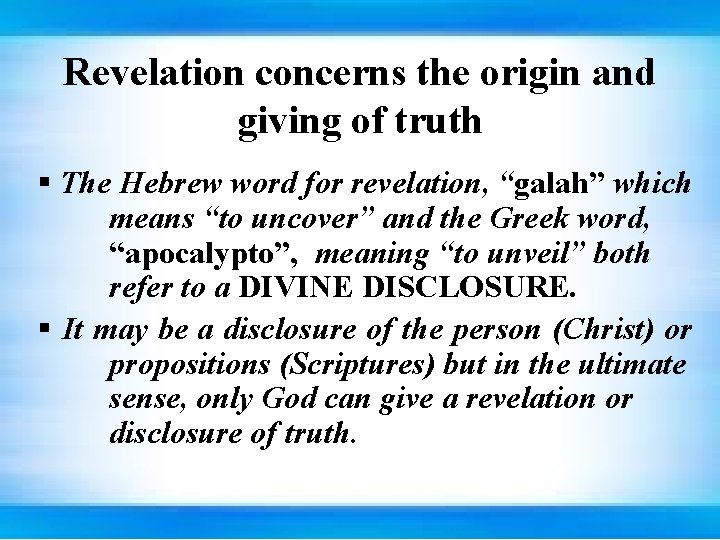 Revelation concerns the origin and giving of truth § The Hebrew word for revelation,