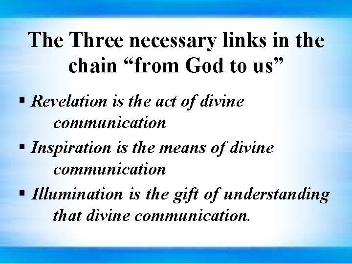 The Three necessary links in the chain “from God to us” § Revelation is