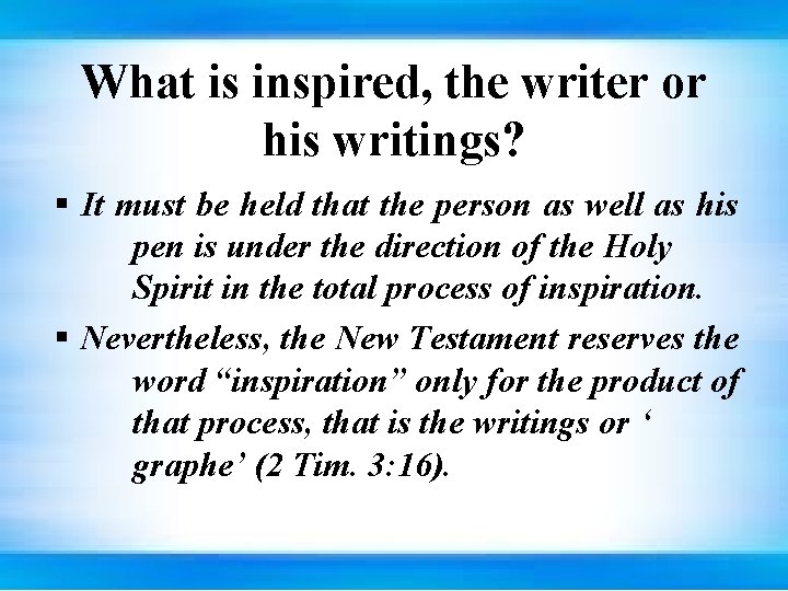 What is inspired, the writer or his writings? § It must be held that