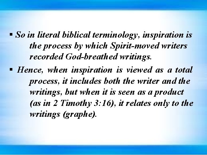 § So in literal biblical terminology, inspiration is the process by which Spirit-moved writers