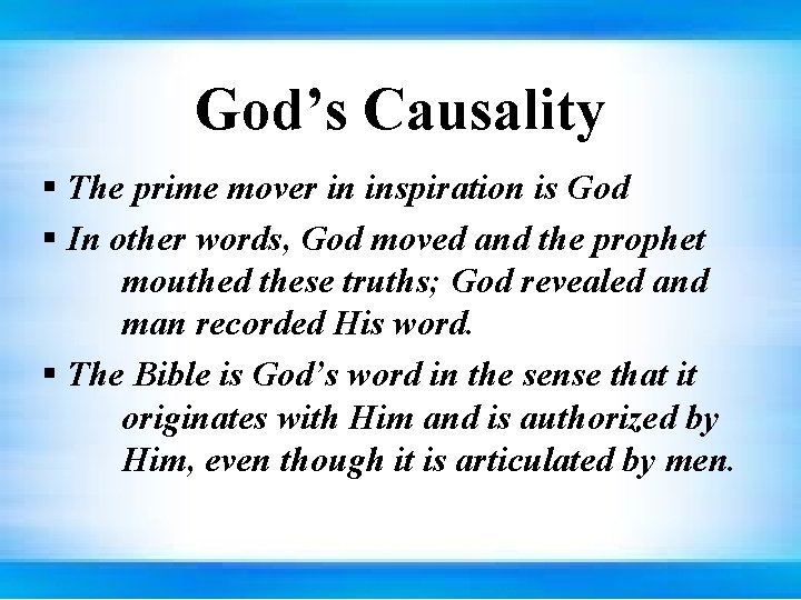 God’s Causality § The prime mover in inspiration is God § In other words,
