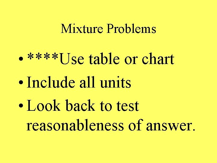 Mixture Problems • ****Use table or chart • Include all units • Look back