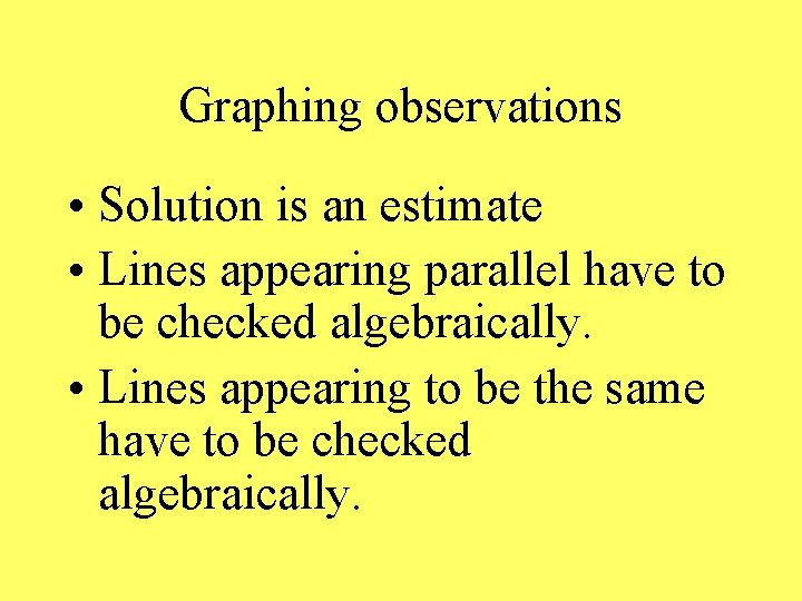 Graphing observations • Solution is an estimate • Lines appearing parallel have to be