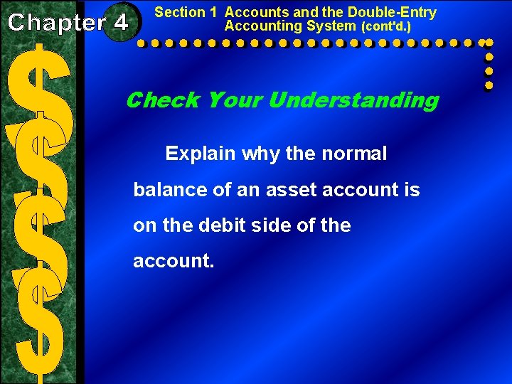 Section 1 Accounts and the Double-Entry Accounting System (cont'd. ) Check Your Understanding Explain