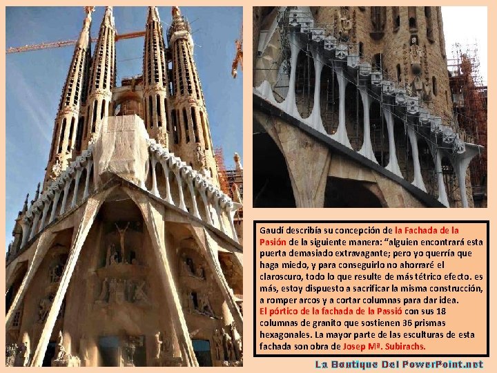 Gaudí describía su concepción de la Fachada de la Pasión de la siguiente manera: