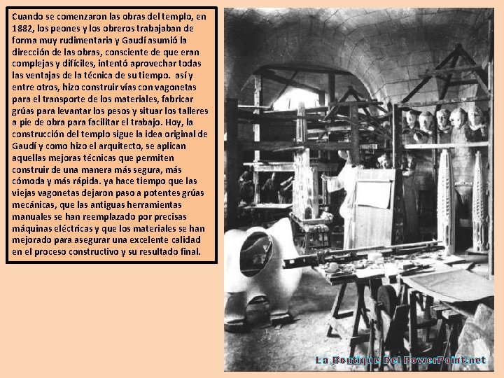 Cuando se comenzaron las obras del templo, en 1882, los peones y los obreros