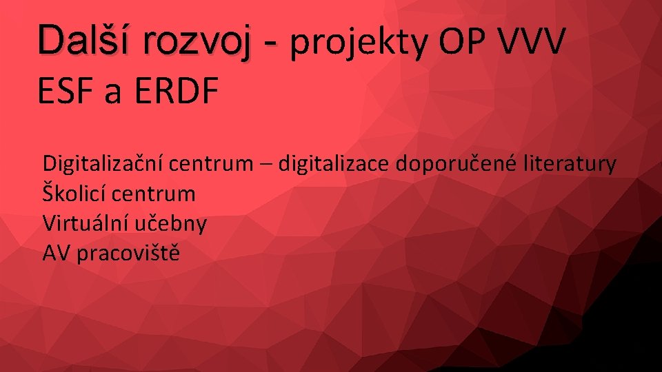 Další rozvoj - projekty OP VVV ESF a ERDF Digitalizační centrum – digitalizace doporučené