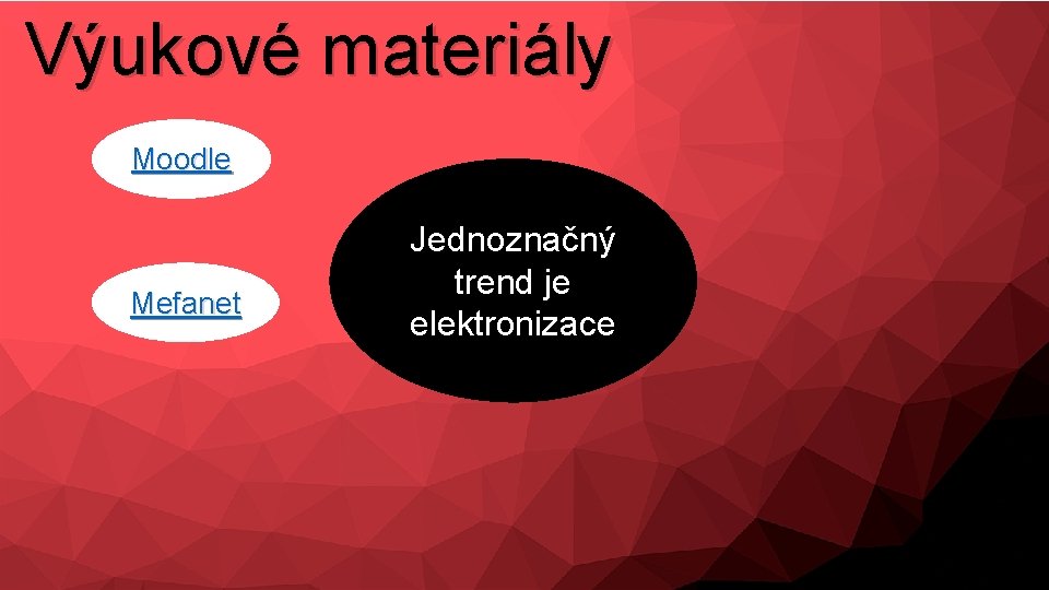 Výukové materiály Moodle Mefanet Jednoznačný trend je elektronizace 