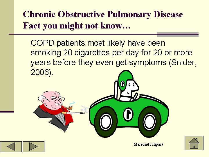 Chronic Obstructive Pulmonary Disease Fact you might not know… COPD patients most likely have
