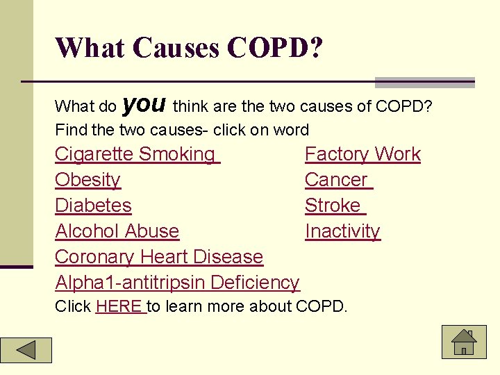 What Causes COPD? What do you think are the two causes of COPD? Find