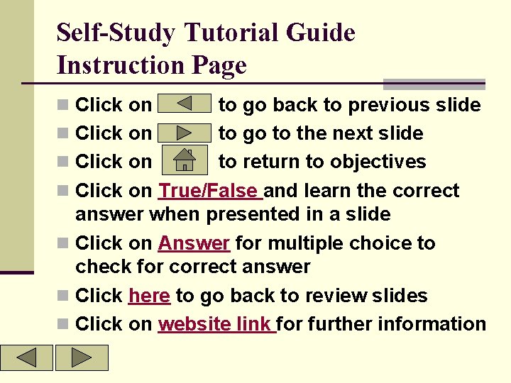 Self-Study Tutorial Guide Instruction Page n Click on to go back to previous slide