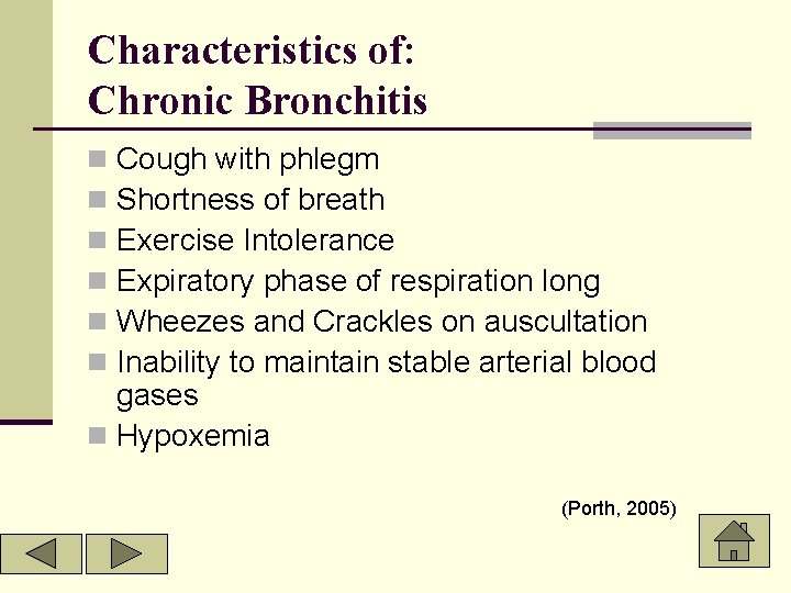 Characteristics of: Chronic Bronchitis Cough with phlegm Shortness of breath Exercise Intolerance Expiratory phase