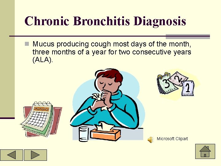 Chronic Bronchitis Diagnosis n Mucus producing cough most days of the month, three months