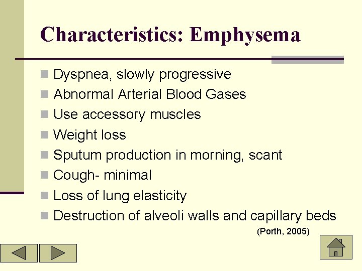 Characteristics: Emphysema n Dyspnea, slowly progressive n Abnormal Arterial Blood Gases n Use accessory