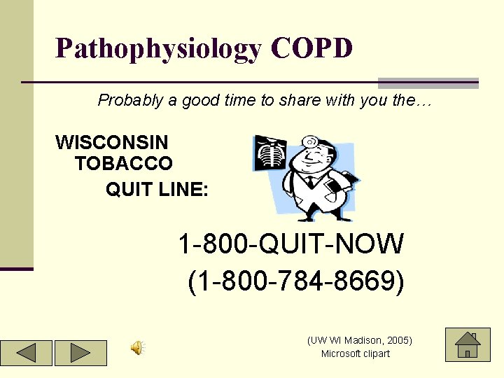 Pathophysiology COPD Probably a good time to share with you the… WISCONSIN TOBACCO QUIT